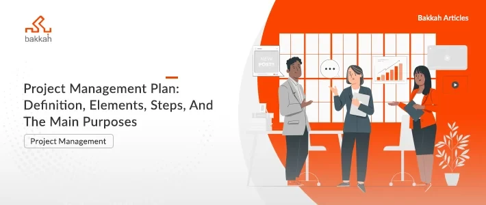 Project Management Plan: Definition, Elements, Steps, And The Main Purposes